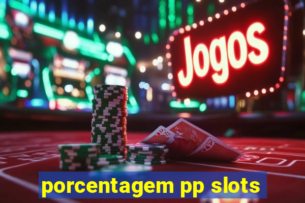 porcentagem pp slots